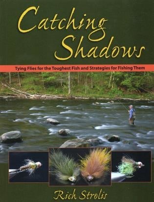 Catching Shadows Tying Flies - Rich Strollis